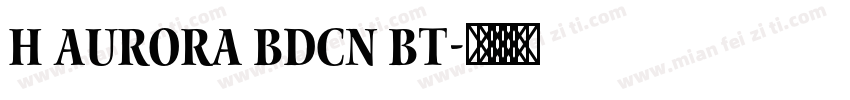 H Aurora BdCn BT字体转换